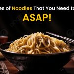Types of Noodles That You Need to Try ASAP!