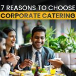 7 Reasons to Choose Corporate Catering for Your Next Office Event