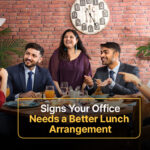 Signs Your Office Needs a Better Lunch Arrangement