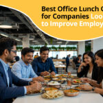 Best Office Lunch Options for Companies Looking to Improve Employee Meals